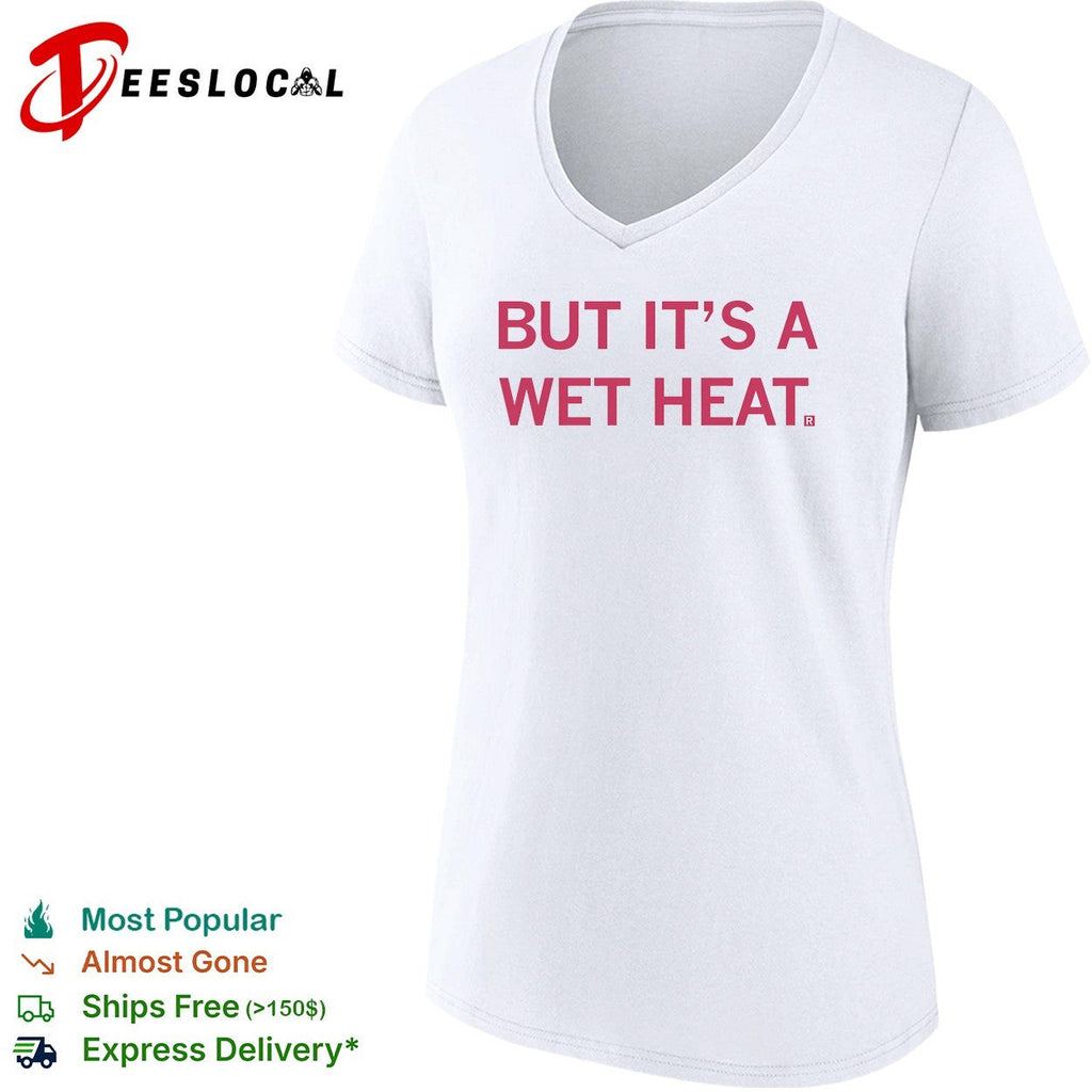 But it’s a wet heat shirt Unisex