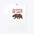 California Is Gay Bear T Shirt Unisex