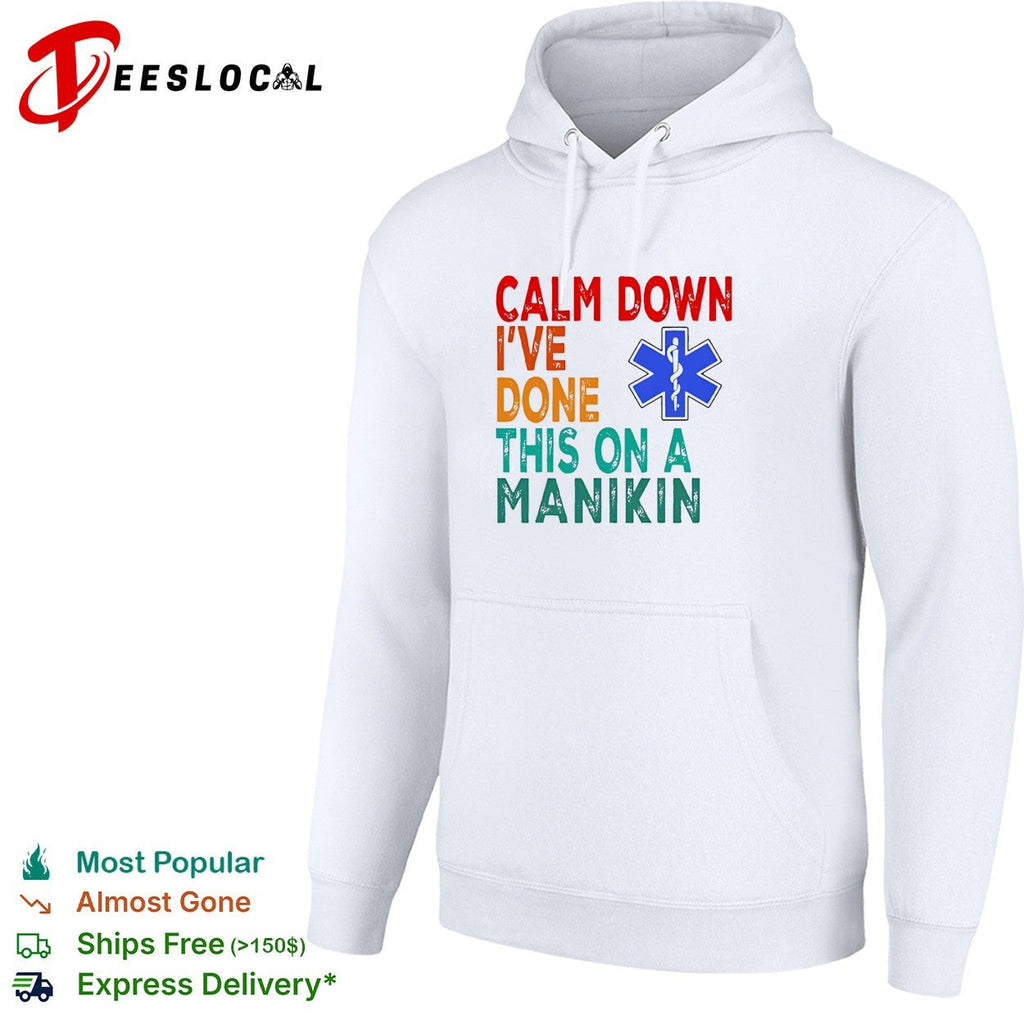 Calm down I’ve done this on a manikin shirt Unisex