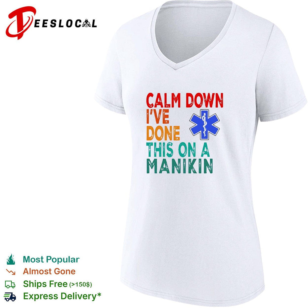 Calm down I’ve done this on a manikin shirt Unisex