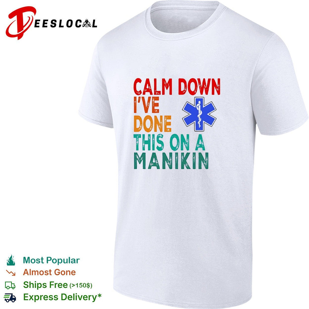 Calm down I’ve done this on a manikin shirt Unisex