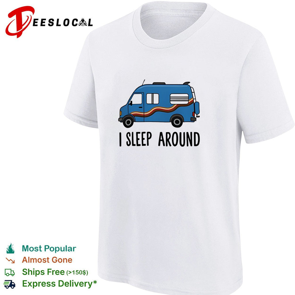 Camper van I sleep around shirt Unisex