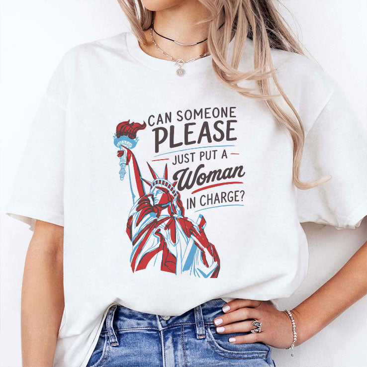 Can Someone Please Just Put A Woman In Charge Feminist 4th of July Shirt Unisex