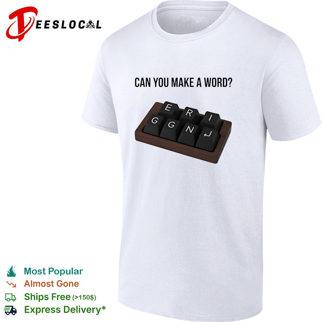 Can you make a word E R I G G N shirt Unisex