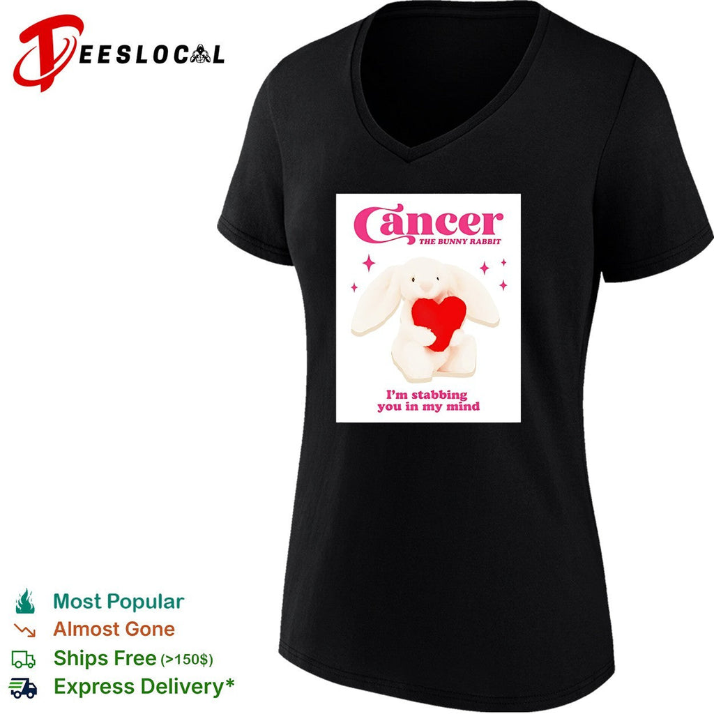 Cancer the bunny rabbit I’m stabbing you in my mind shirt Unisex