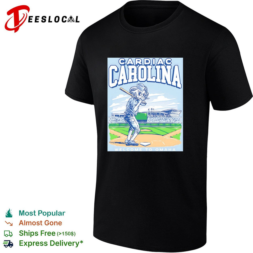 Cardiac Carolina UNC Tar Heels welcome to Omaha College World Series graphic shirt Unisex