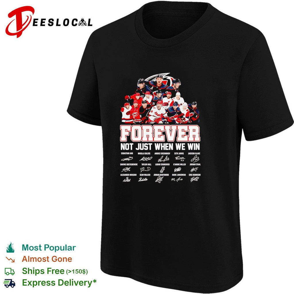 Carolina Hurricanes Players Forever Not Just When We Win Team signatures Shirt Unisex