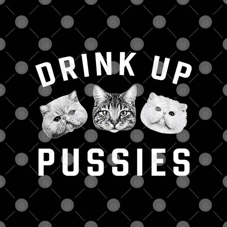 Cat Drink Up Pussies T Shirt Unisex