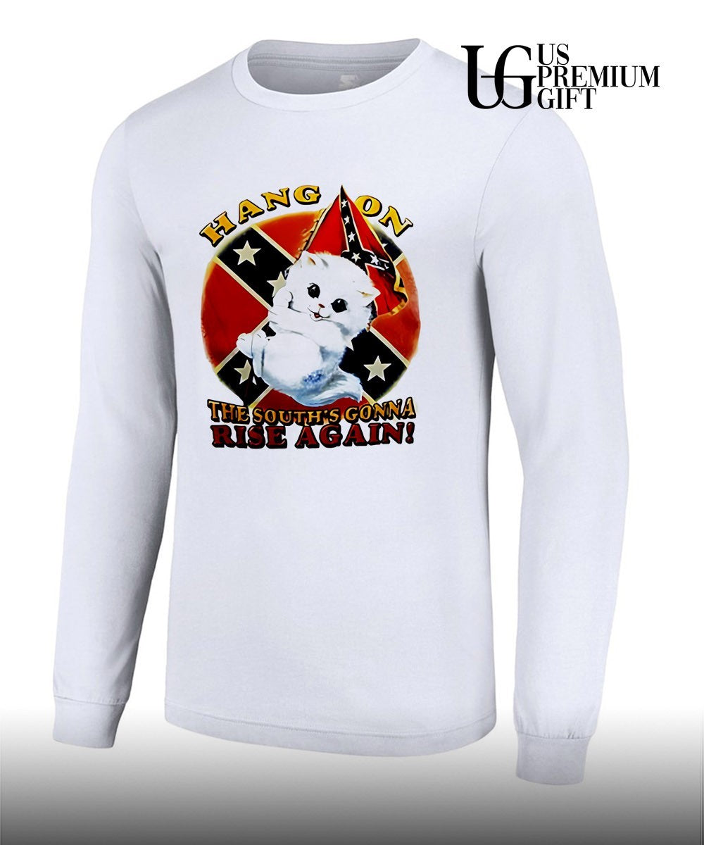 Cat hang on the south’s gonna rise again shirt Unisex