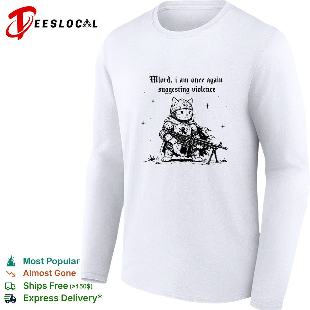 Cat knight holding gun Mlord I Am Once Again Suggesting Violence shirt Unisex