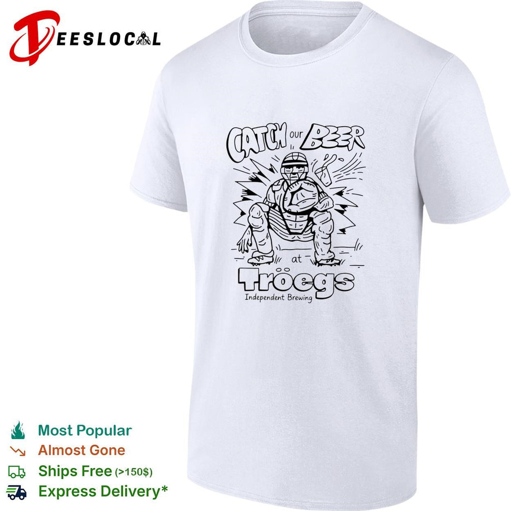 Catch our Beer at Troegs Independent Brewing shirt Unisex