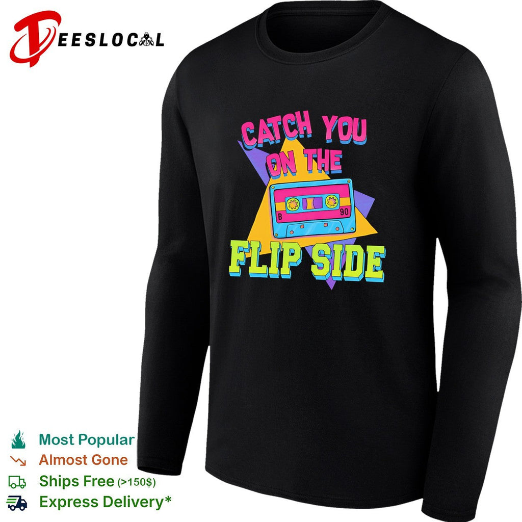 Catch you on the flip side cassette shirt Unisex