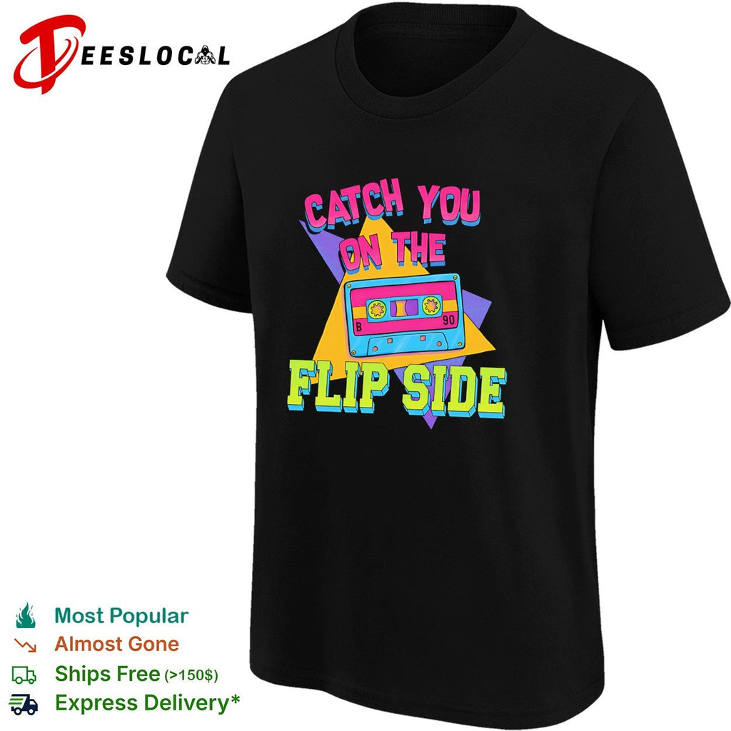Catch you on the flip side cassette shirt Unisex