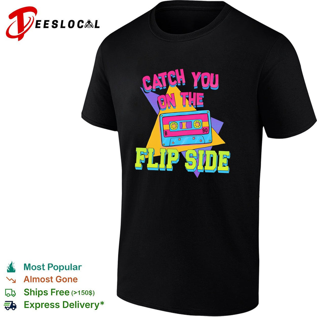 Catch you on the flip side cassette shirt Unisex