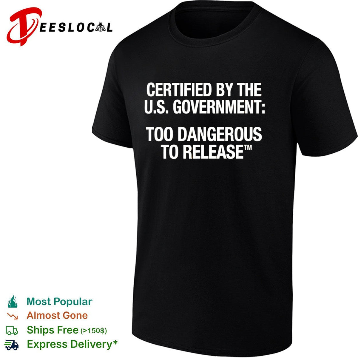 Certified by the US Government Too Dangerous to Release shirt Unisex