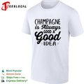 Champagne is always a good idea bold script typography statement shirt Unisex