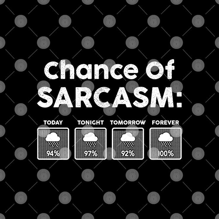 Chance Of Sarcasm T Shirt Unisex
