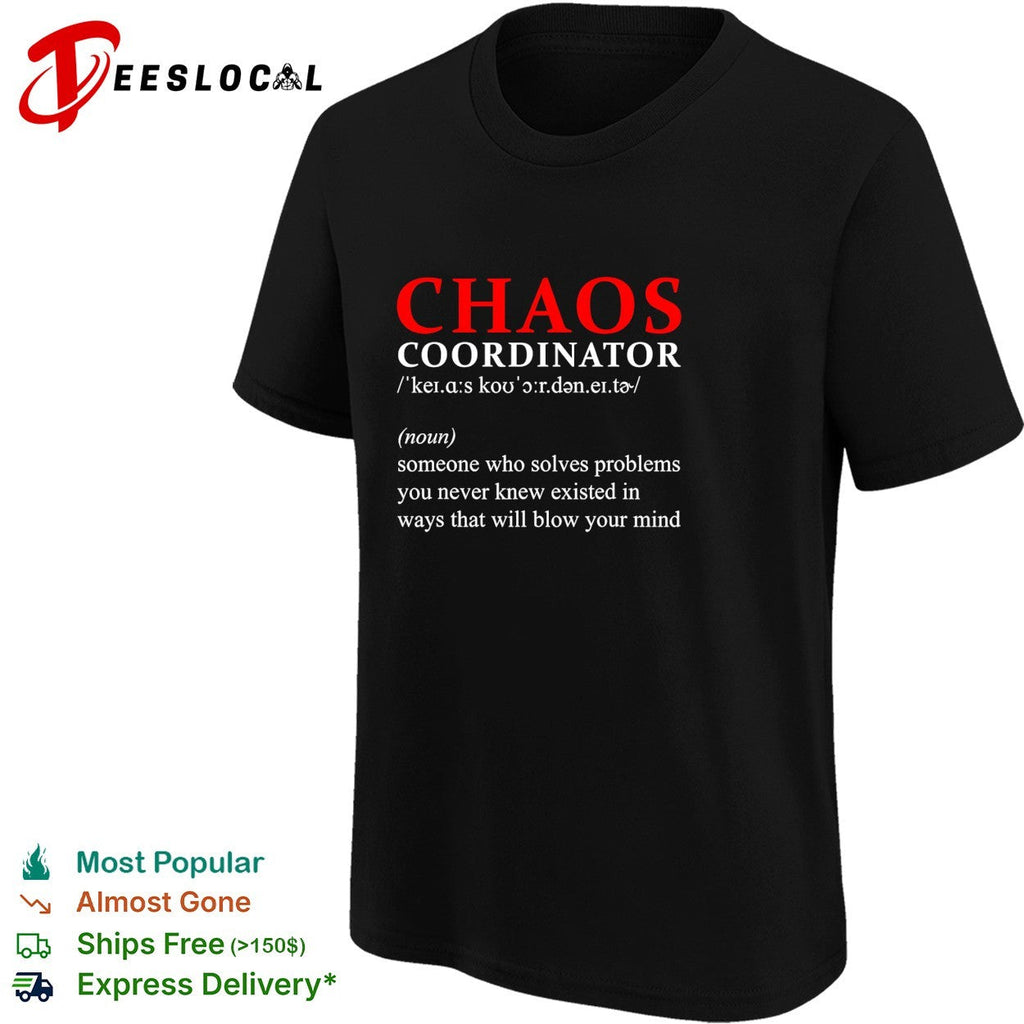 Chaos Coordinator definition someone who solves problems you never knew existed shirt Unisex