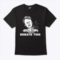 Charlie Kirk Debate This T Shirt Unisex