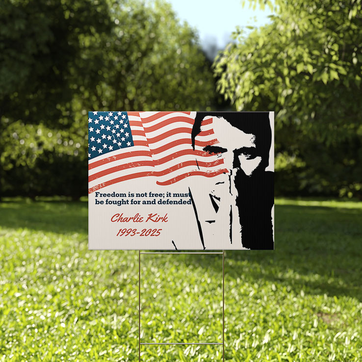 Charlie Kirk Freedom Is Not Free It Must Be Fought And Defended Yard Sign Unisex