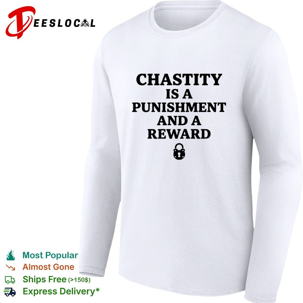Chastity is a punishment and a reward shirt Unisex