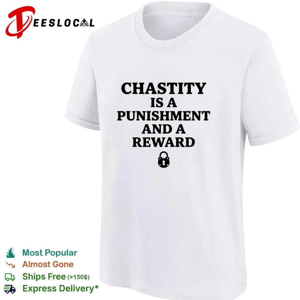 Chastity is a punishment and a reward shirt Unisex