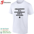 Chastity is a punishment and a reward shirt Unisex