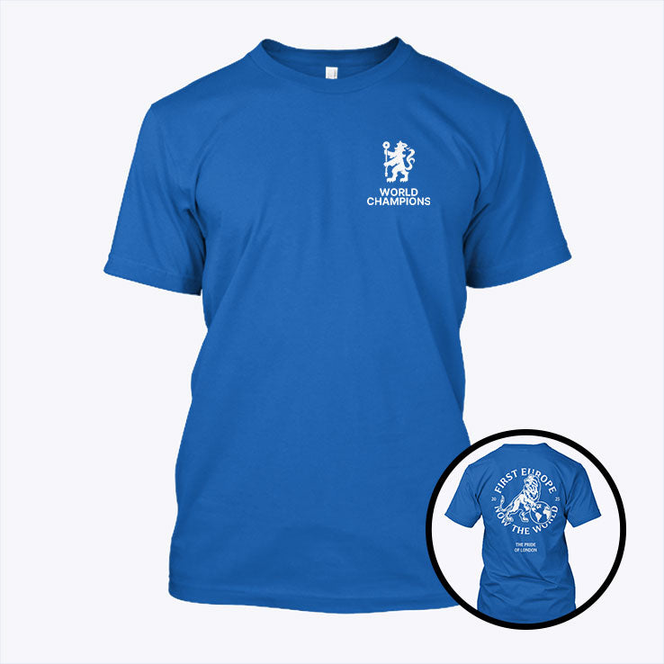 Chelsea First Europe Now The World Champions Shirt Unisex