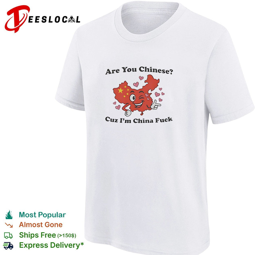 China map character are you Chinese cuz I’m China fuck shirt Unisex