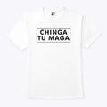 Chinga Tu MAGA T Shirt Unisex
