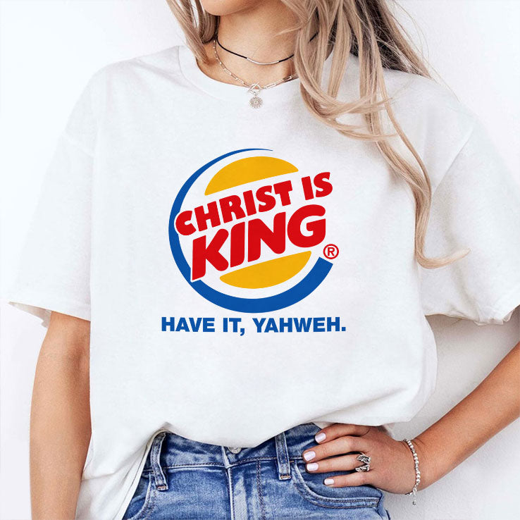 Christ Is King Have It Yahweh Shirt