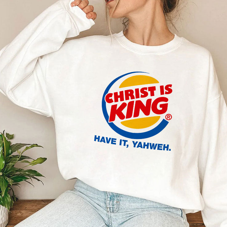 Christ Is King Have It Yahweh Shirt