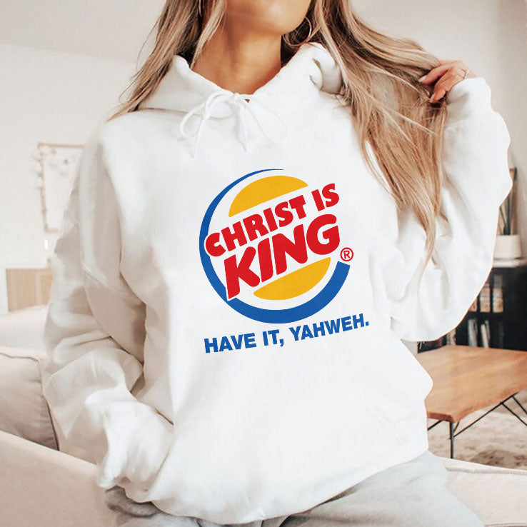 Christ Is King Have It Yahweh Shirt