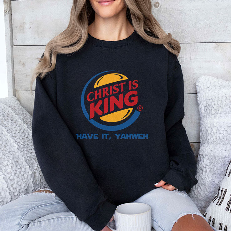 Christ Is King Have It Yahweh T Shirt Unisex