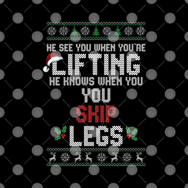 He Sees You When You’re Lifting He Knows When You Skip Legs Christmas T Shirt Unisex