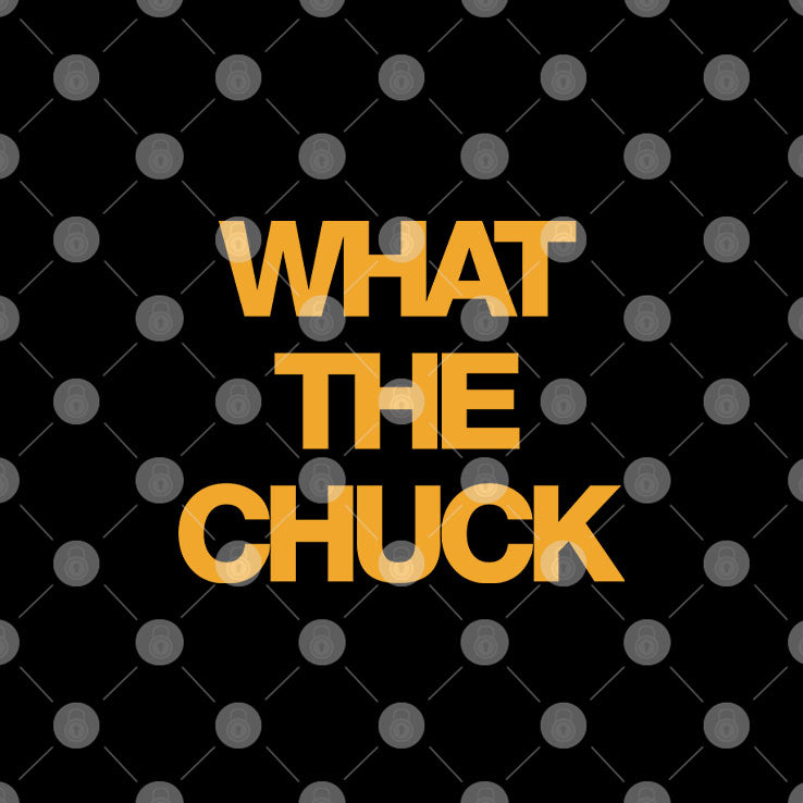 Chuck Timely What The Chuck T Shirt