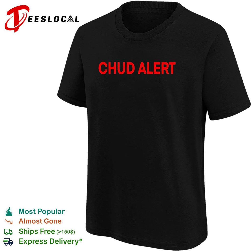 Chud alert shirt Unisex