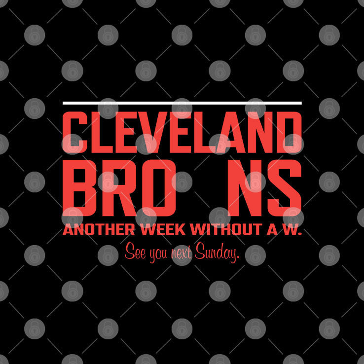 Cleveland Browns Another Week Without A W Shirt Unisex