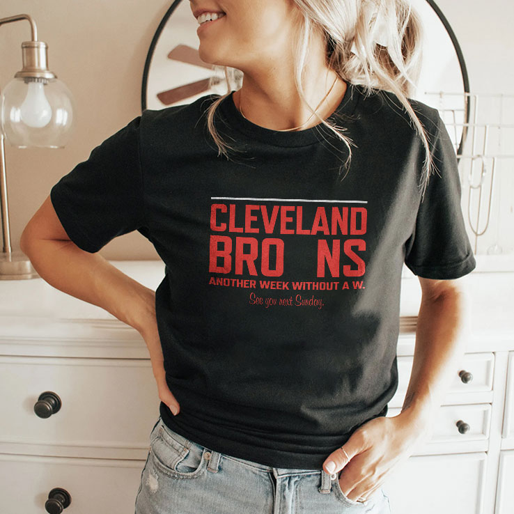 Cleveland Browns Another Week Without A W Shirt Unisex