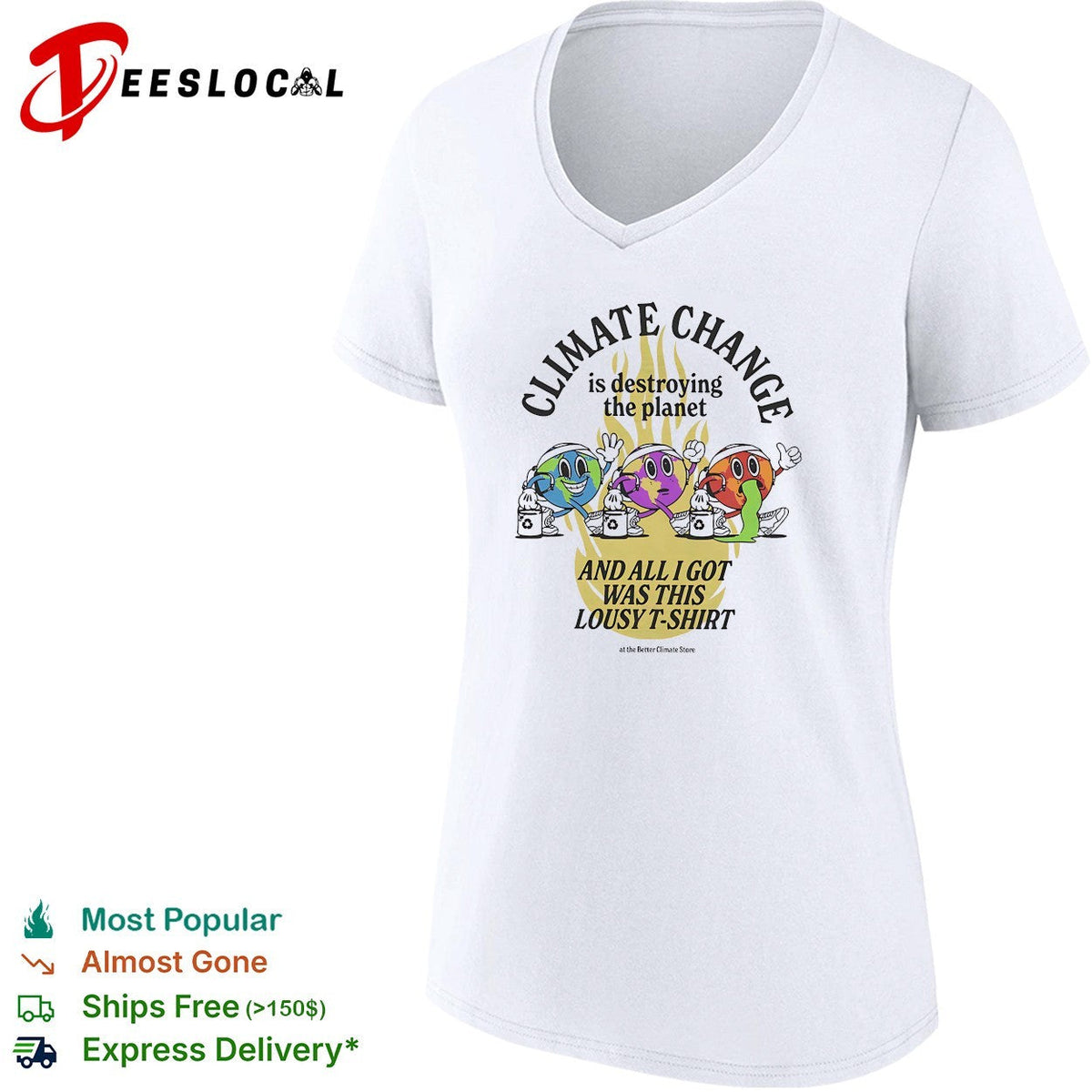 Climate change is destroying the planet and all I got was this lousy t shirt Unisex