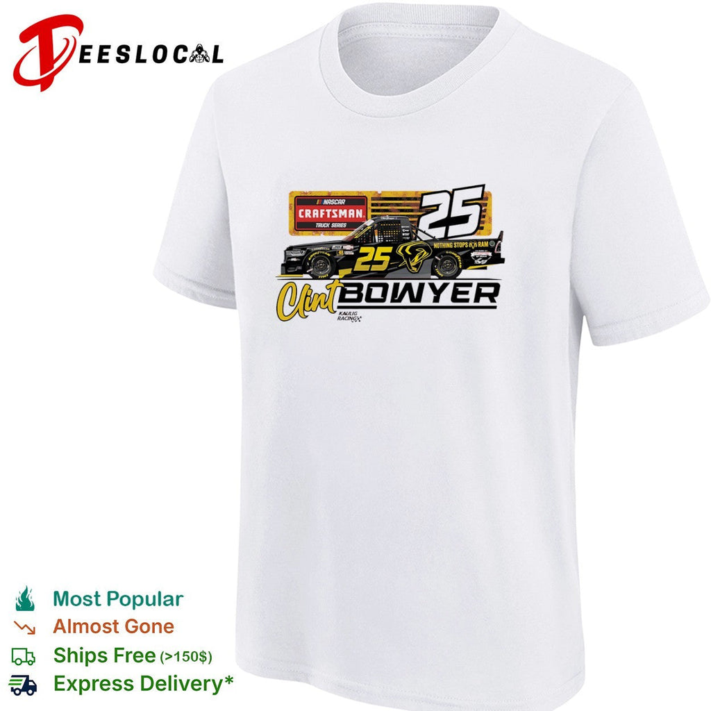 Clint Bowyer 25 Kaulig Racing NASCAR Craftsman Truck Series Nothing Stops Ram shirt Unisex