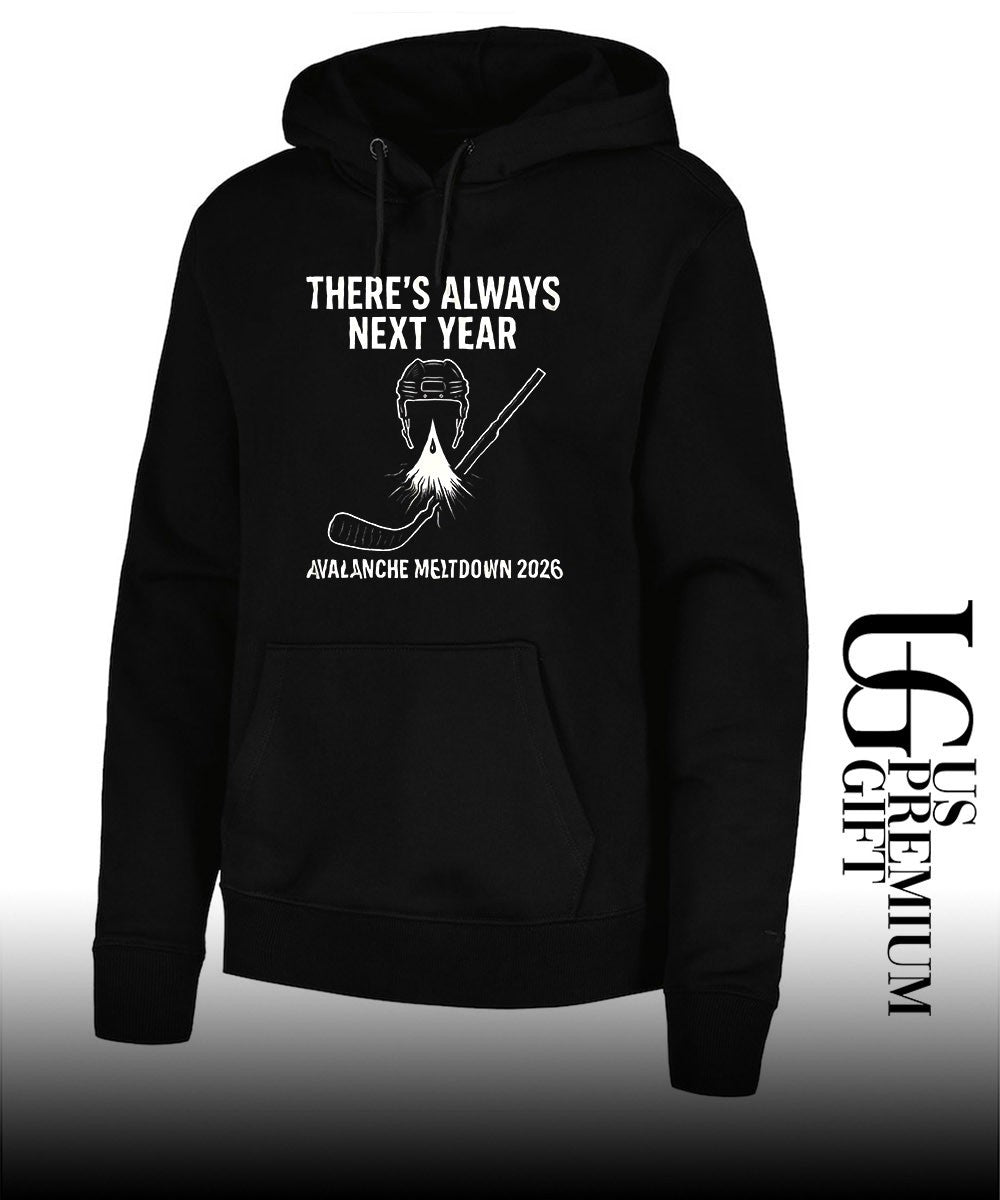 Colorado Avalanche hockey NHL there_s always next year Avalanche Meltdown 2026 shirt Unisex