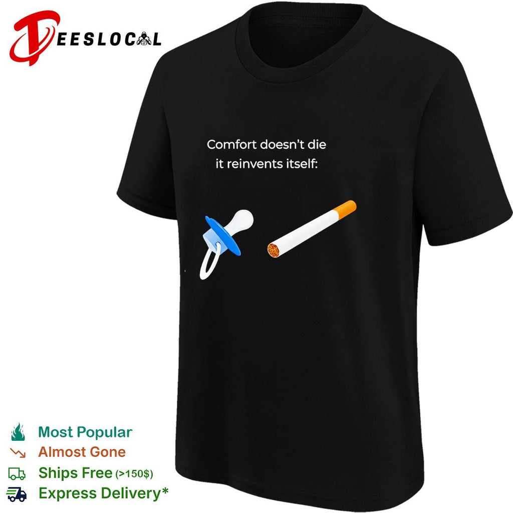 Comfort doesn’t die it reinvents itself shirt Unisex
