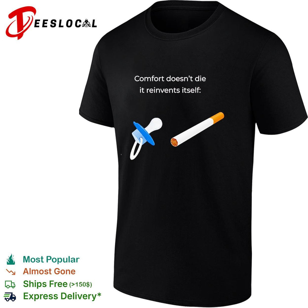Comfort doesn’t die it reinvents itself shirt Unisex