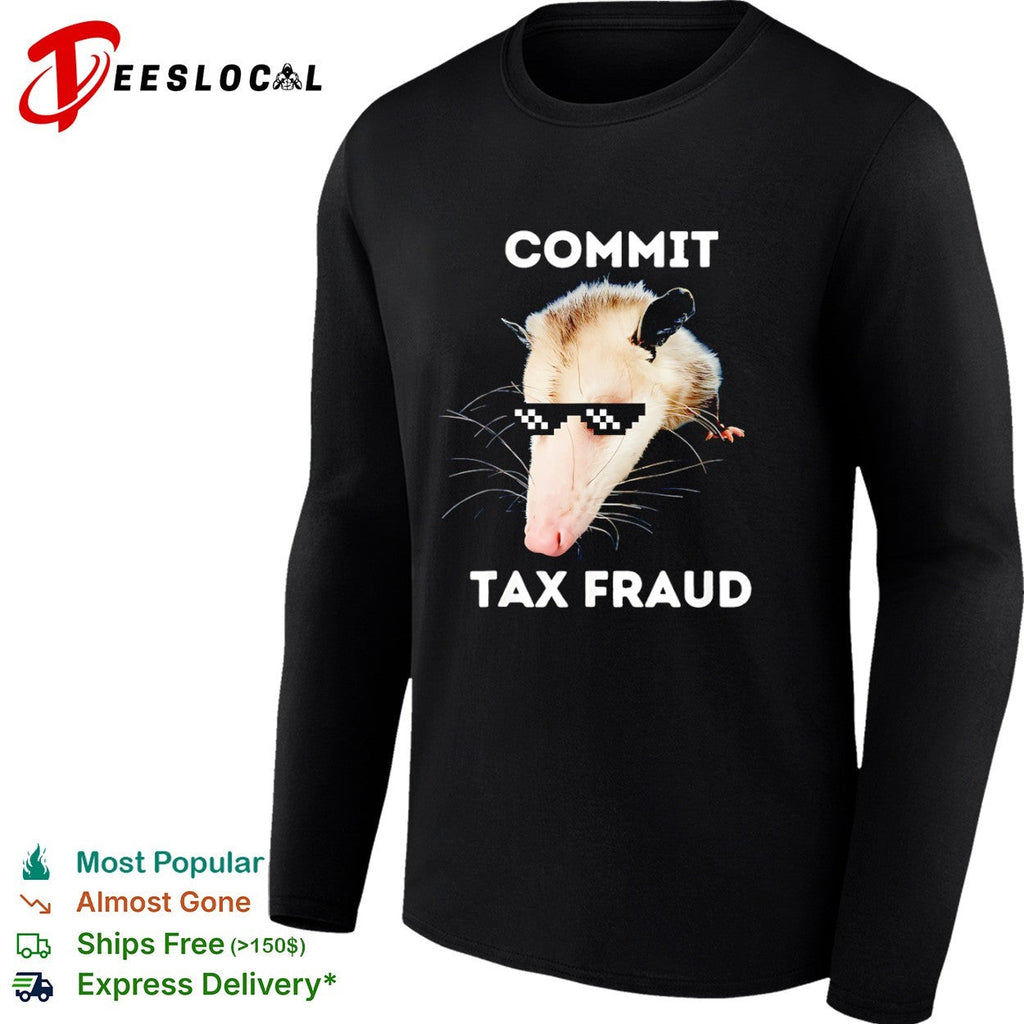 Commit Tax Fraud Opossum Shirt Unisex