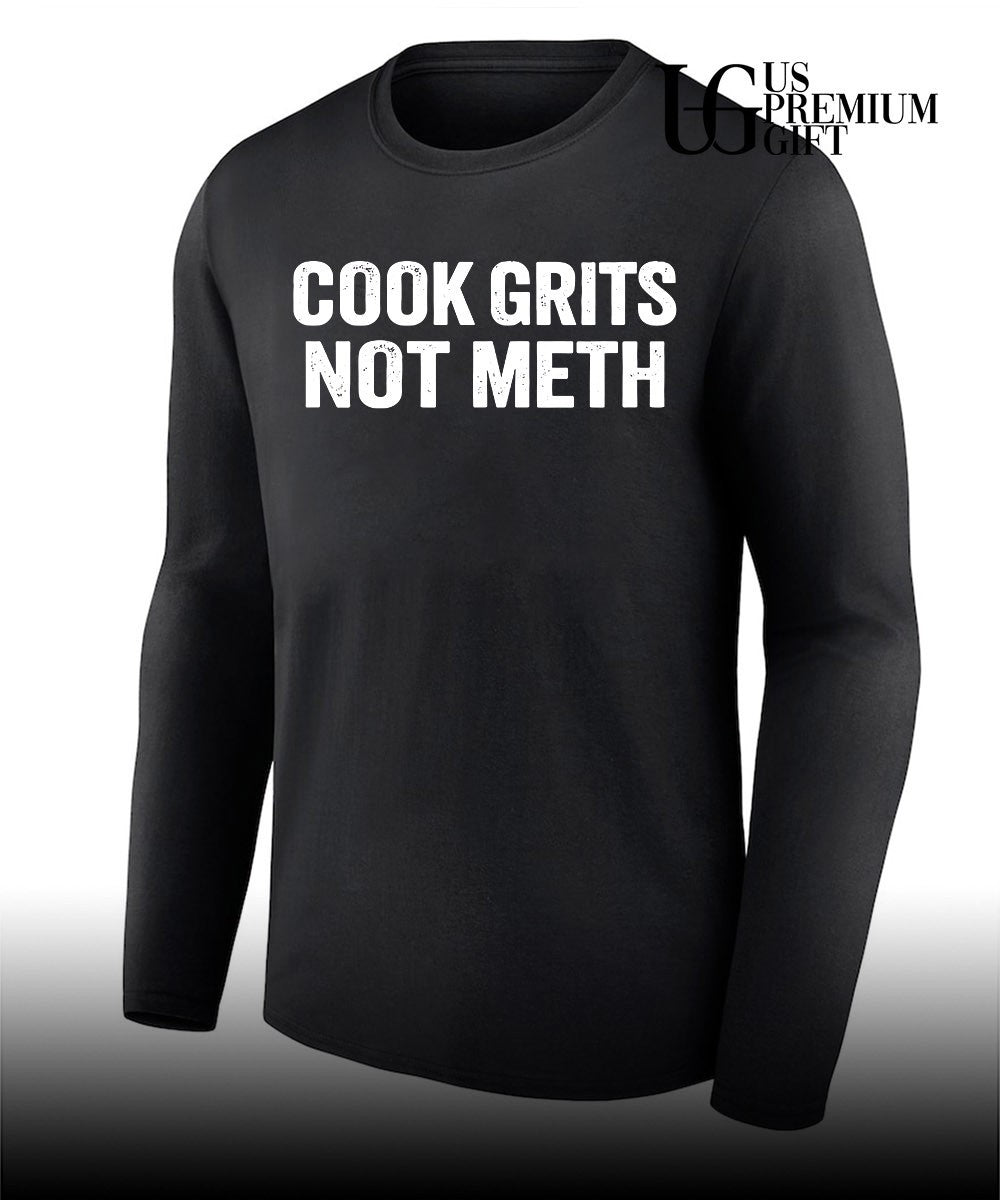 Cook Grits Not Meth shirt Unisex