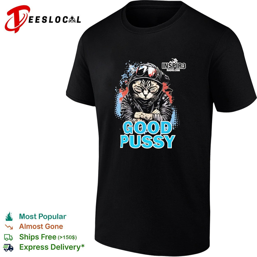 Cool Cat Good Pussy Inspir3 Radio Com Graphic Artistic Urban Animal Pop Culture shirt Unisex