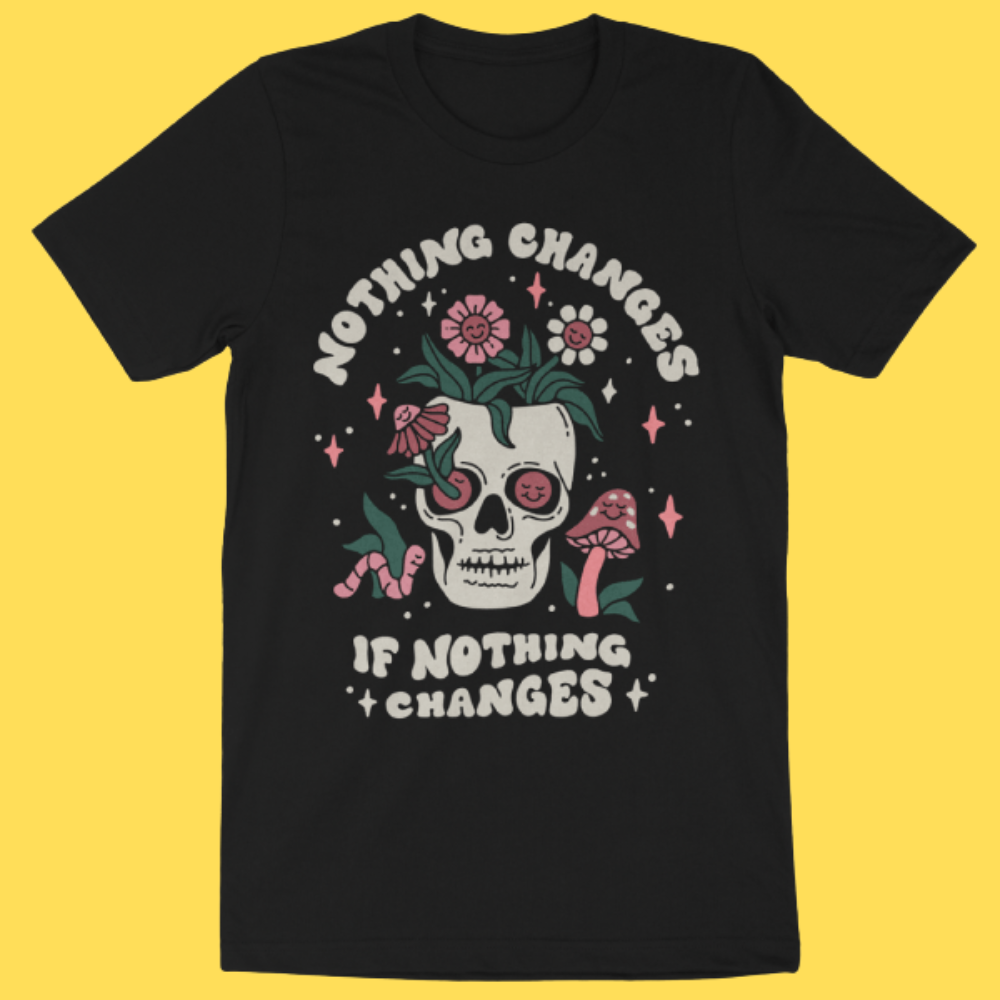 'Nothing Changes' Shirt Unisex
