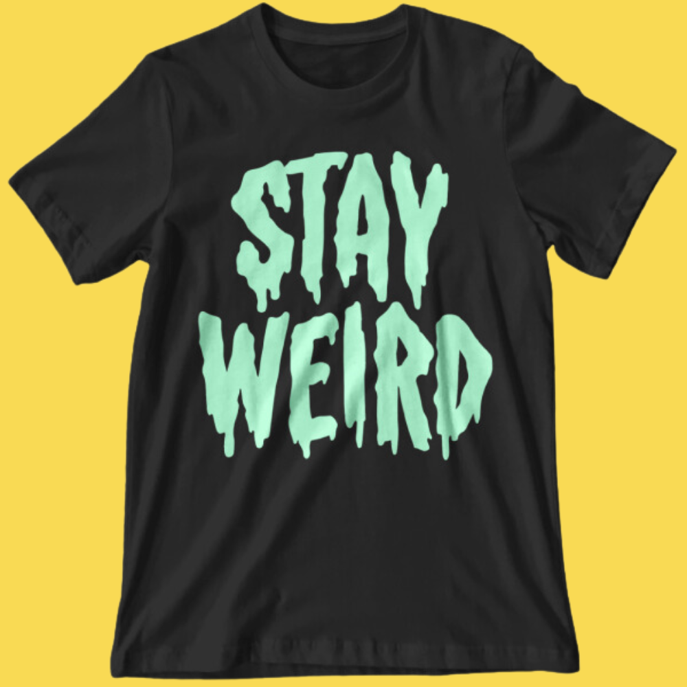 'Stay Weird' Glow in the Dark Shirt Unisex
