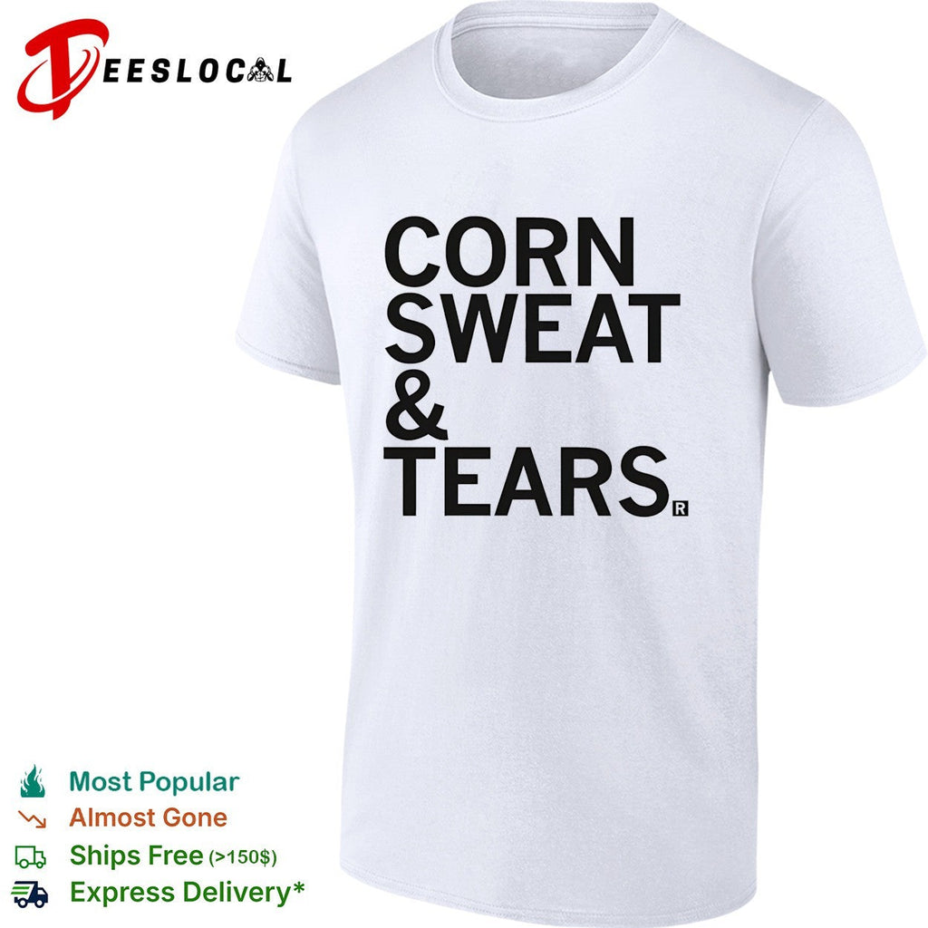 Corn sweat and tears shirt Unisex